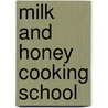 Milk and Honey Cooking School by LeeDell Stickler