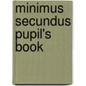 Minimus Secundus Pupil's Book door Barbara Bell