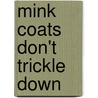 Mink Coats Don't Trickle Down door Randy Albelda