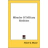 Miracles of Military Medicine door Albert Q. Maisel