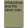 Miraculous and the Silver Man door Patricia A. Greenburgh