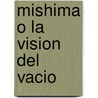 Mishima O La Vision del Vacio door Marguerite Yourcenar