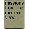 Missions From The Modern View by Robert Allen Hume
