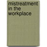 Mistreatment in the Workplace door Wendy R.R. Boswell