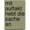 Mit Auftakt hebt die Sache an by Heinz Benker