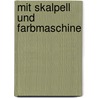 Mit Skalpell und Farbmaschine by Werner Spies