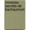 Mmoires Secrets de Bachaumont door P.L. Jacob