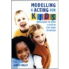 Modelling And Acting For Kids by Janice Hally