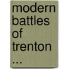 Modern Battles of Trenton ... door Onbekend