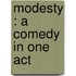 Modesty : A Comedy In One Act