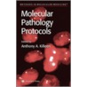 Molecular Pathology Protocols by Anthony A. Killeen