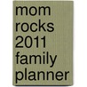 Mom Rocks 2011 Family Planner door Onbekend