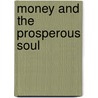 Money And The Prosperous Soul door Stephen K. DeSilva