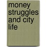 Money Struggles and City Life door Laray Denzer