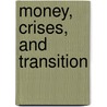 Money, Crises, And Transition door Cm Reinhart