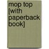 Mop Top [With Paperback Book]