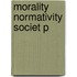 Morality Normativity Societ P