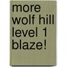 More Wolf Hill Level 1 Blaze! door Roderick Hunt