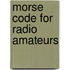 Morse Code For Radio Amateurs