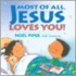 Most of All, Jesus Loves You!