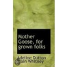 Mother Goose, For Grown Folks door Adeline Dutton Whitney
