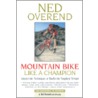 Mountain Bike Like a Champion door Ned Overend