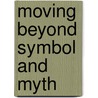 Moving Beyond Symbol and Myth by Anne Moore
