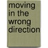 Moving in the Wrong Direction