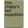 Mrs. Chippy's Last Expedition door Caroline Alexander