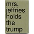 Mrs. Jeffries Holds the Trump