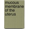 Mucous Membrane of the Uterus door George Julius Engelmann
