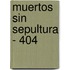 Muertos Sin Sepultura - 404