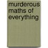 Murderous Maths Of Everything
