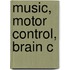 Music, Motor Control, Brain C
