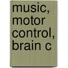 Music, Motor Control, Brain C door Eckart Altenmuller