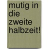 Mutig in die zweite Halbzeit! door Gabriele Stöger