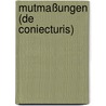 Mutmaßungen (De coniecturis) by Nikolaus von Kues