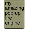 My Amazing Pop-Up Fire Engine door Specialty P. School Specialty Publishing