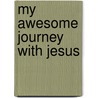 My Awesome Journey with Jesus door Vada Barkley