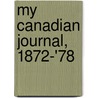 My Canadian Journal, 1872-'78 door Harriot Georgina Dufferin and Ava