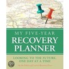 My Five-Year Recovery Planner by Nancy Schenck