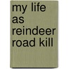 My Life As Reindeer Road Kill door Bill Myers