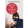 My Life from Air-Bras to Zits by Barbara Haworth-Attard