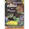 My Teacher Flunked The Planet door Bruce Coville