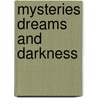 Mysteries Dreams and Darkness by Unknown