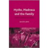 Myths, Madness And The Family door David W. Jones