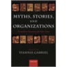 Myths,stories,organizations P by Yiannis Gabriel