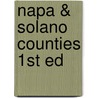 Napa & Solano Counties 1st Ed door Onbekend