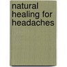 Natural Healing For Headaches door Eva Urbaniak
