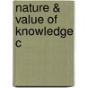 Nature & Value Of Knowledge C by Duncan Pritchard
